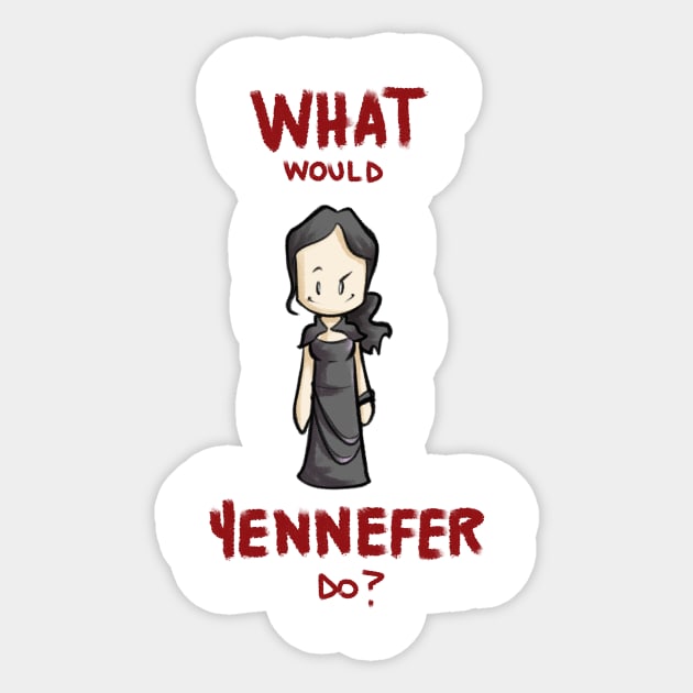 What would yennefer do? Sticker by ArryDesign